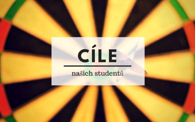 Cíle našich studentů Cíle našich studentů